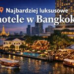 luksusowe hotele w Bangkoku